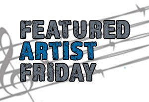 Become our Featured Artist Friday